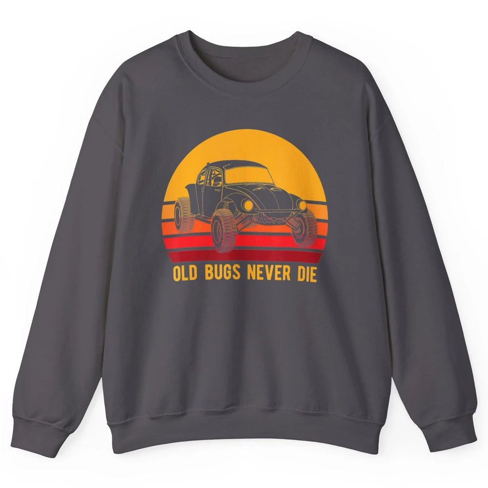 Old Bugs Never Die Retro 70s Mud Rider UTV ATV SXS Offroad Unisex Crewneck Sweatshirt