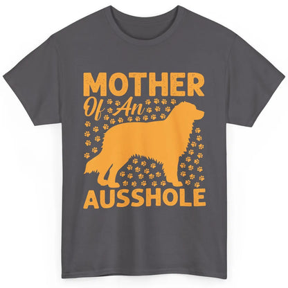 Mother Of An Ausshole Australian Shepherd Dog Mom Gift Classic Unisex T-Shirt