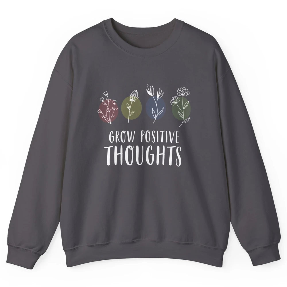 Retro Grow Positive Thoughts Vintage Wildflowers Happy Mind Unisex Crewneck Sweatshirt