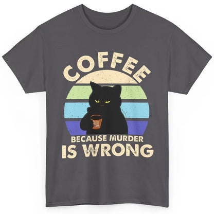 Retro Black Cat Coffee Because Murder Is Wrong Coffee Lovers Classic Unisex T-Shirt
