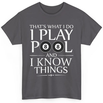 Play Pool I Know Things Funny Pool Players Eight Balls Table Classic Unisex T-Shirt
