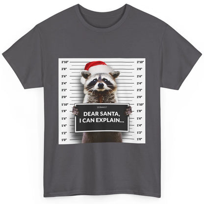 Funny Dear Santa I Can Explain Raccoon Xmas Merry Christmas Classic Unisex T-Shirt