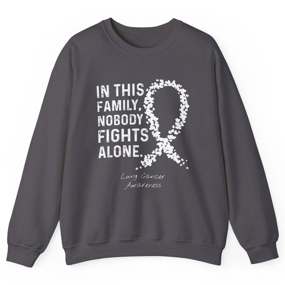 Nobody Fight Alone Family White Ribbon Lung Cancer Awareness Unisex Crewneck Sweatshirt