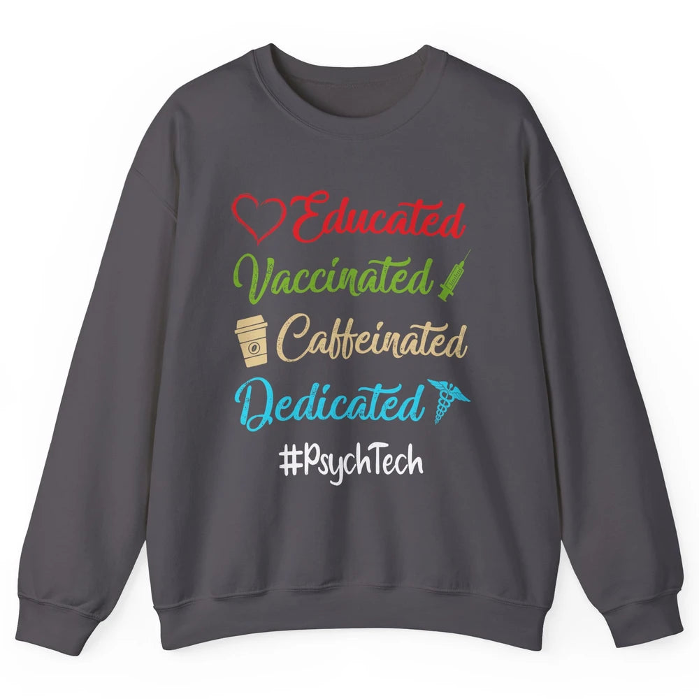 Retro Funny Psych Tech Educated Vaccinated Dedicated Gift Unisex Crewneck Sweatshirt
