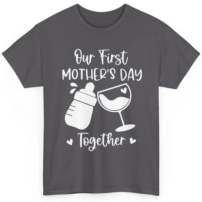 Our First Mother's Day Together Mother's Day Drinking Wine Classic Unisex T-Shirt