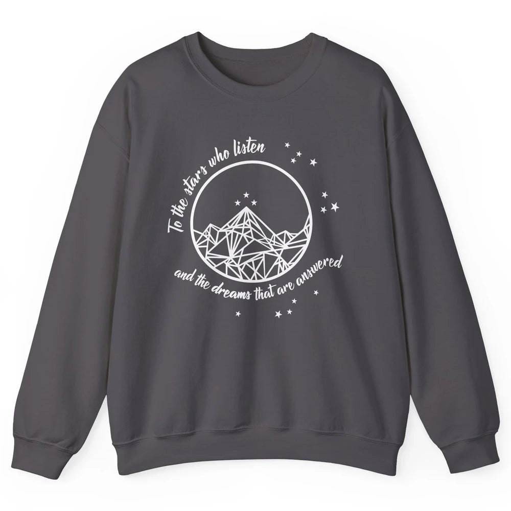 Night To The Stars Who Listen And Dreams That Are Answered Unisex Crewneck Sweatshirt