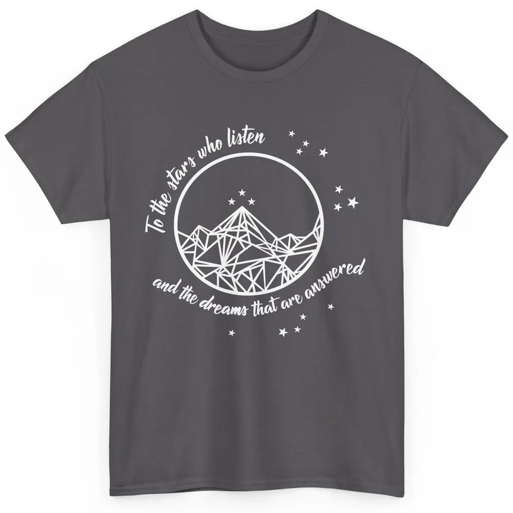 Night To The Stars Who Listen And Dreams That Are Answered Classic Unisex T-Shirt