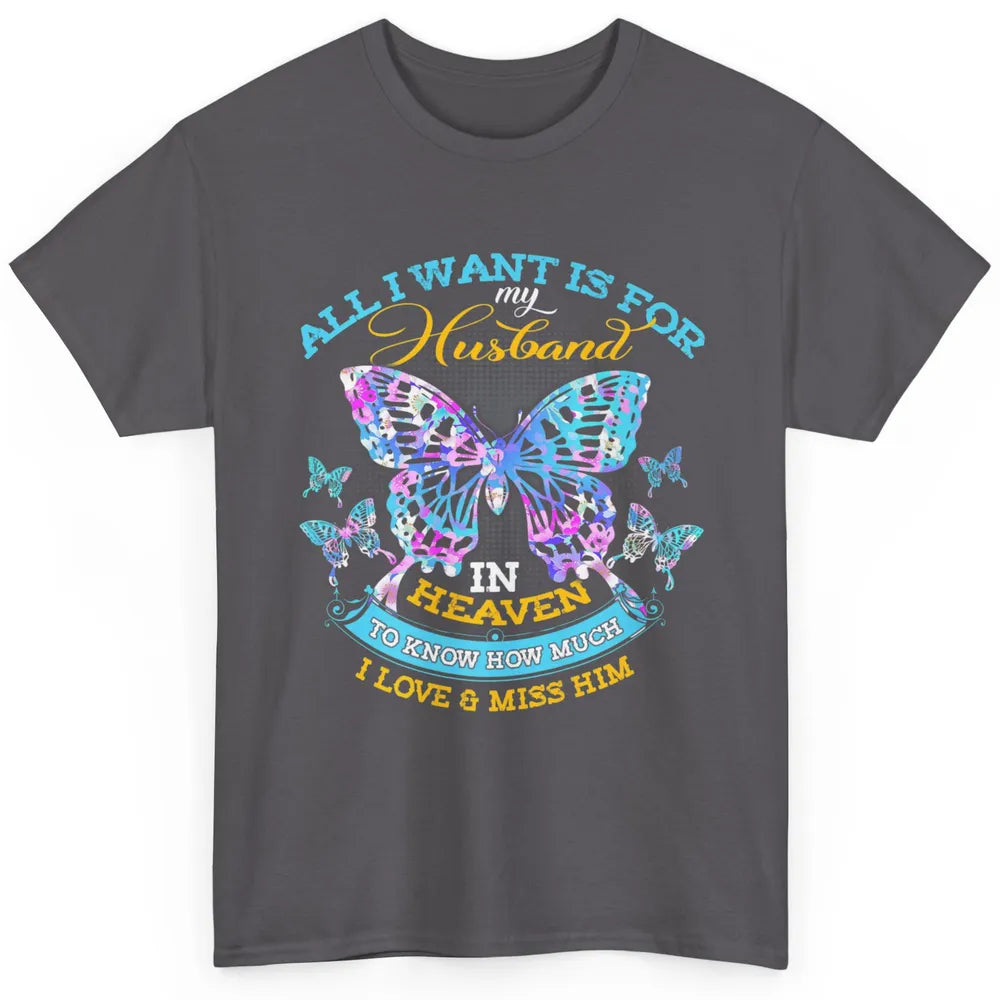 My Husband In Heaven Know I Love Miss Him Butterfly Faith Classic Unisex T-Shirt