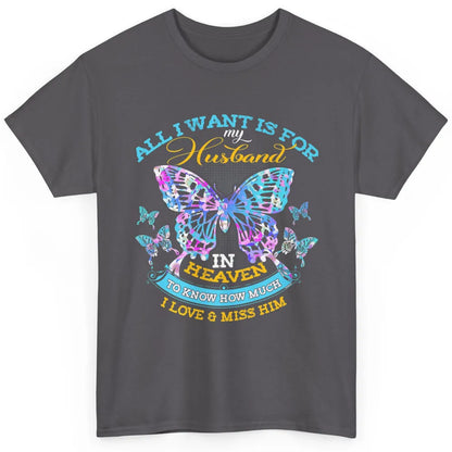 My Husband In Heaven Know I Love Miss Him Butterfly Faith Classic Unisex T-Shirt