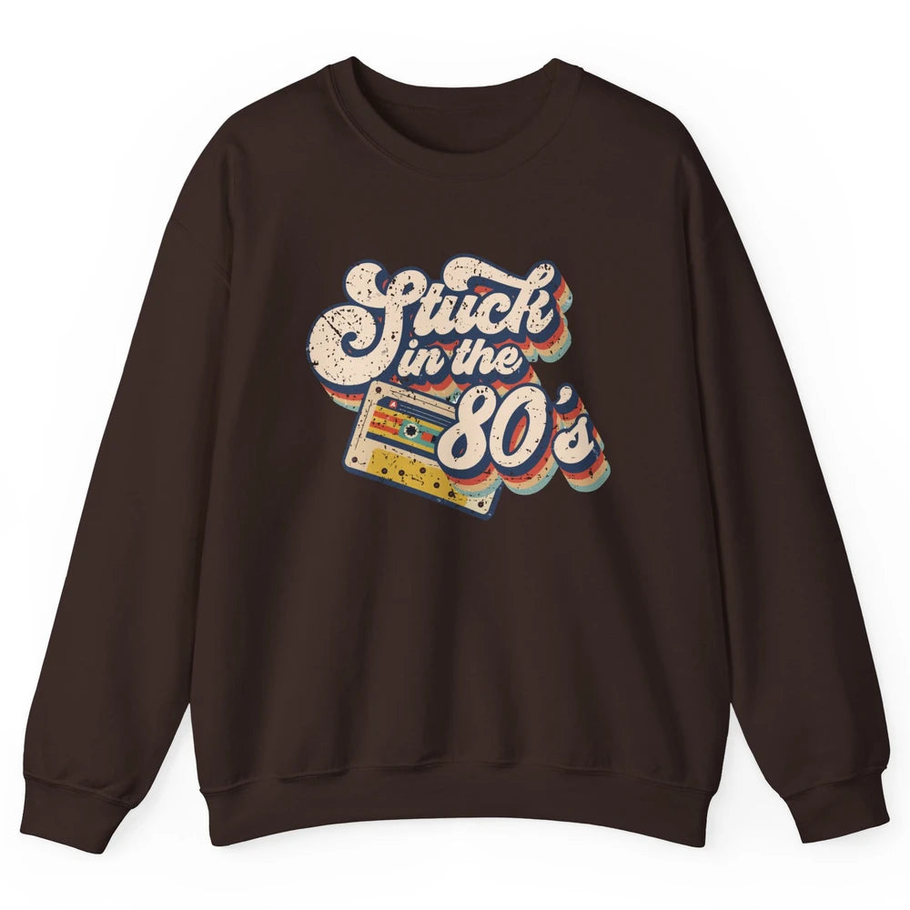 Retro Cassette Stuck In The 80s 1980s Born Birthday Day Gift Unisex Crewneck Sweatshirt