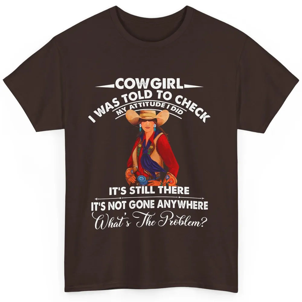 Retro Cowgirl My Attitude Still There Western Country Cowboy Classic Unisex T-Shirt