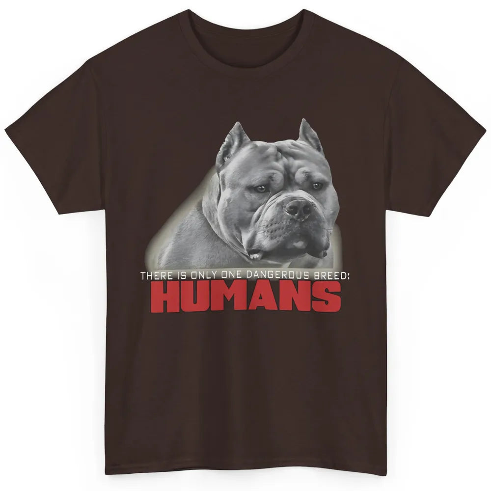 Only One Dangerous Breed Not Pitbull Bully Funny Dog Mom Pet Classic Unisex T-Shirt