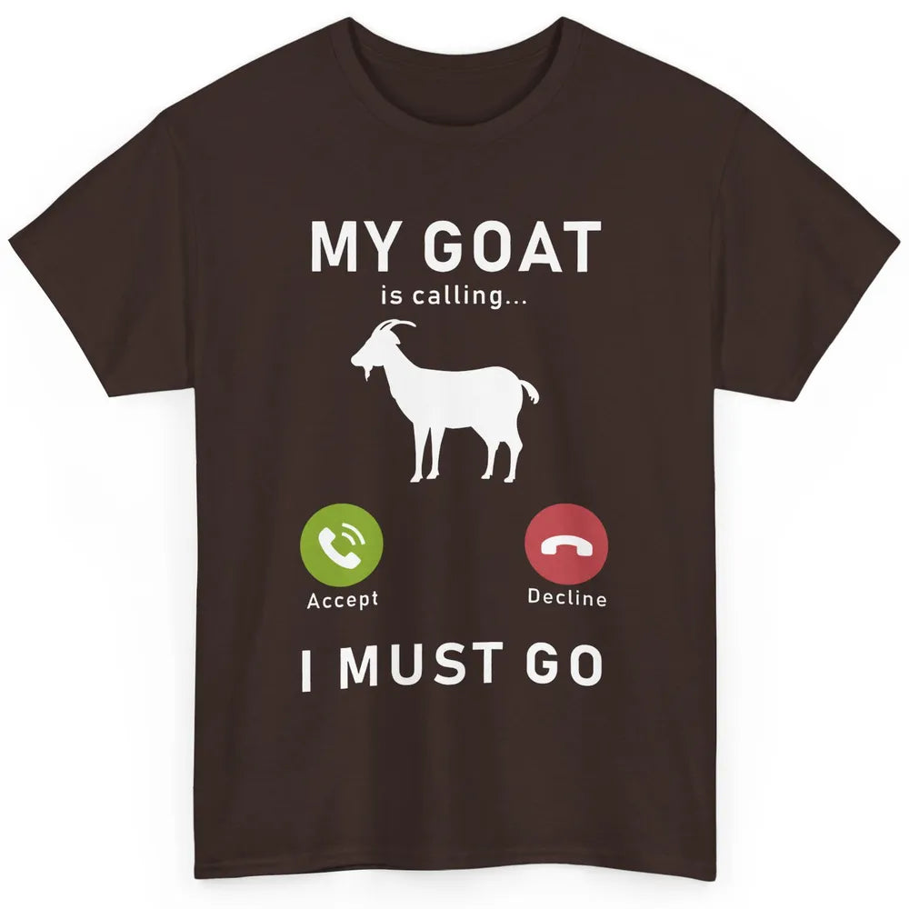 My Goat Is Calling Funny Farm Animal Sarcastic Farming Goats Classic Unisex T-Shirt