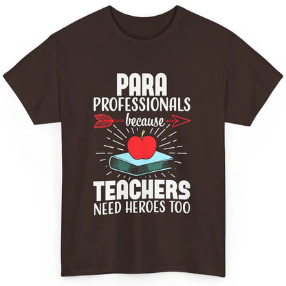 Paraprofessional Teachers Need Heroes Too Para Appreciation Classic Unisex T-Shirt