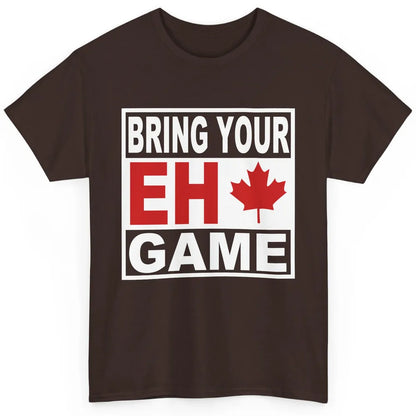 Proud Canadian Bring Your Eh Game Funny Canada Day Gifts Classic Unisex T-Shirt