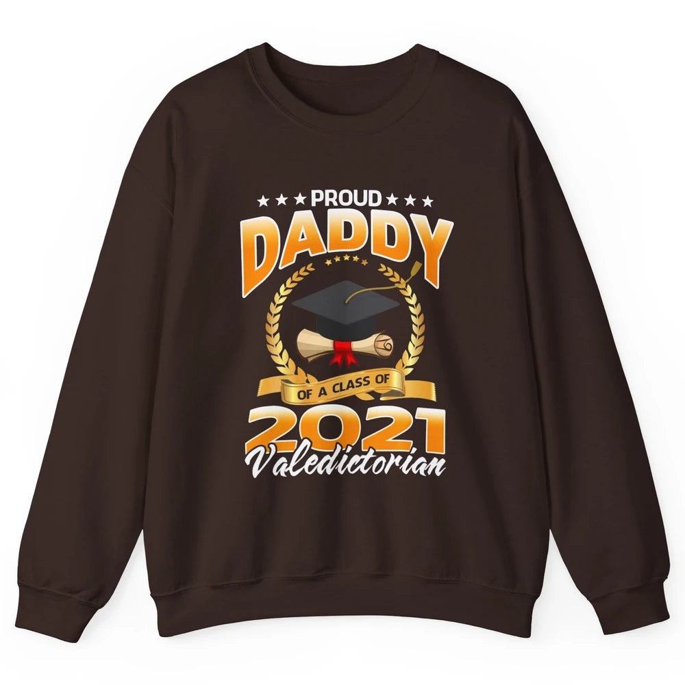 Proud Daddy Of A Class Of 2021 Valedictorian Graduate Gift Unisex Crewneck Sweatshirt