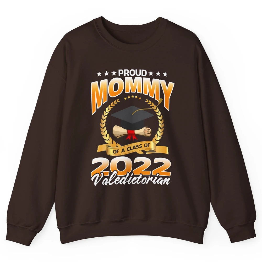 Proud Mommy Of A Class Of 2022 Valedictorian Graduation Gift Unisex Crewneck Sweatshirt