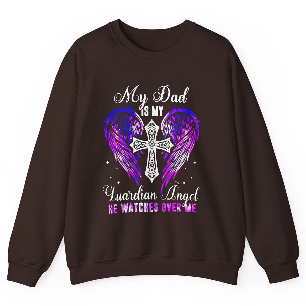My Dad Is My Guardian Angel He Watches Over Me Angel Wings Unisex Crewneck Sweatshirt
