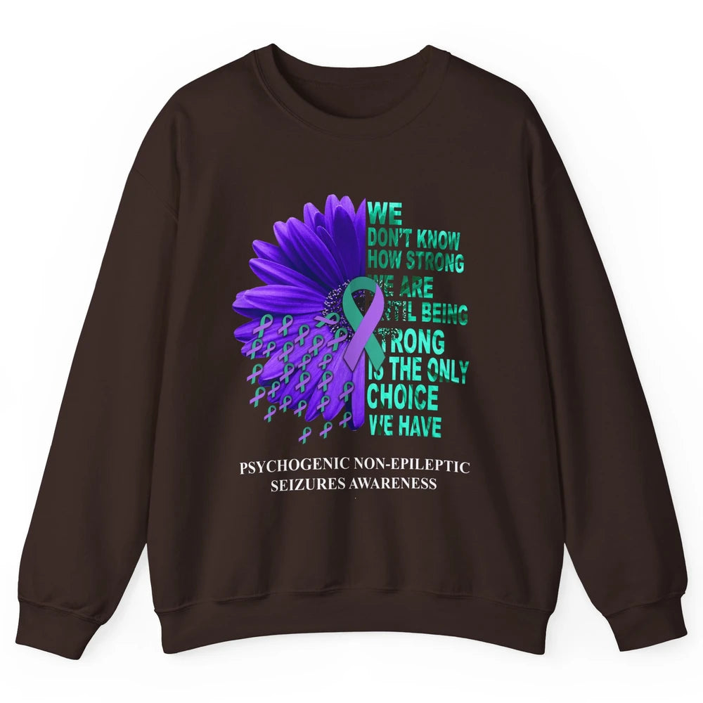PNES Awareness We Don't Know How Strong Purple Teal Ribbon Unisex Crewneck Sweatshirt
