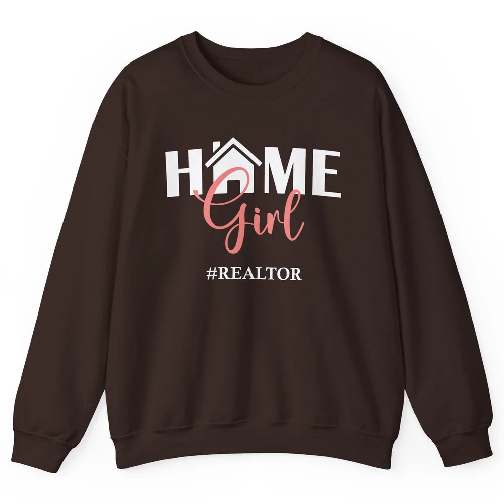 Realtor I'm Your Home Girl Real Estate Housing Investment Unisex Crewneck Sweatshirt