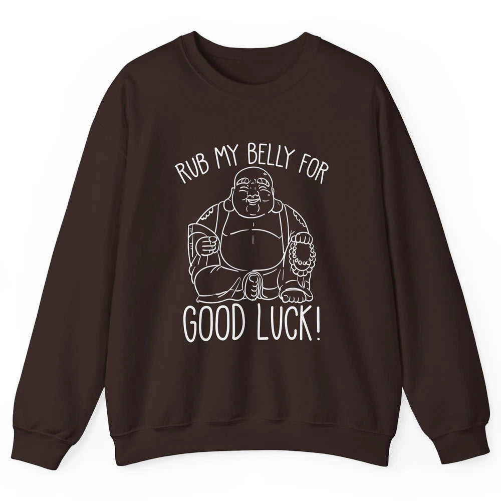 Religious Buddha Rub My Belly For Good Luck Buddhist Yoga Unisex Crewneck Sweatshirt