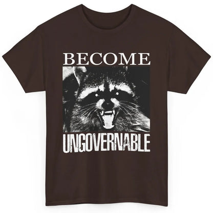 Funny Raccoon Become Ungovernable Sarcastic Trashed Panda Classic Unisex T-Shirt