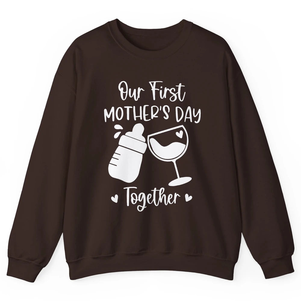 Our First Mother's Day Together Mother's Day Drinking Wine Unisex Crewneck Sweatshirt