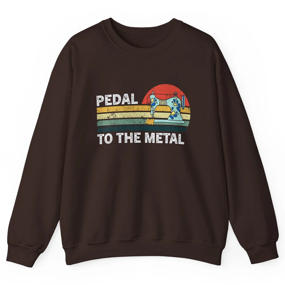 Pedal To The Metal Sewing Machine Quilter Quilting Vintage Unisex Crewneck Sweatshirt