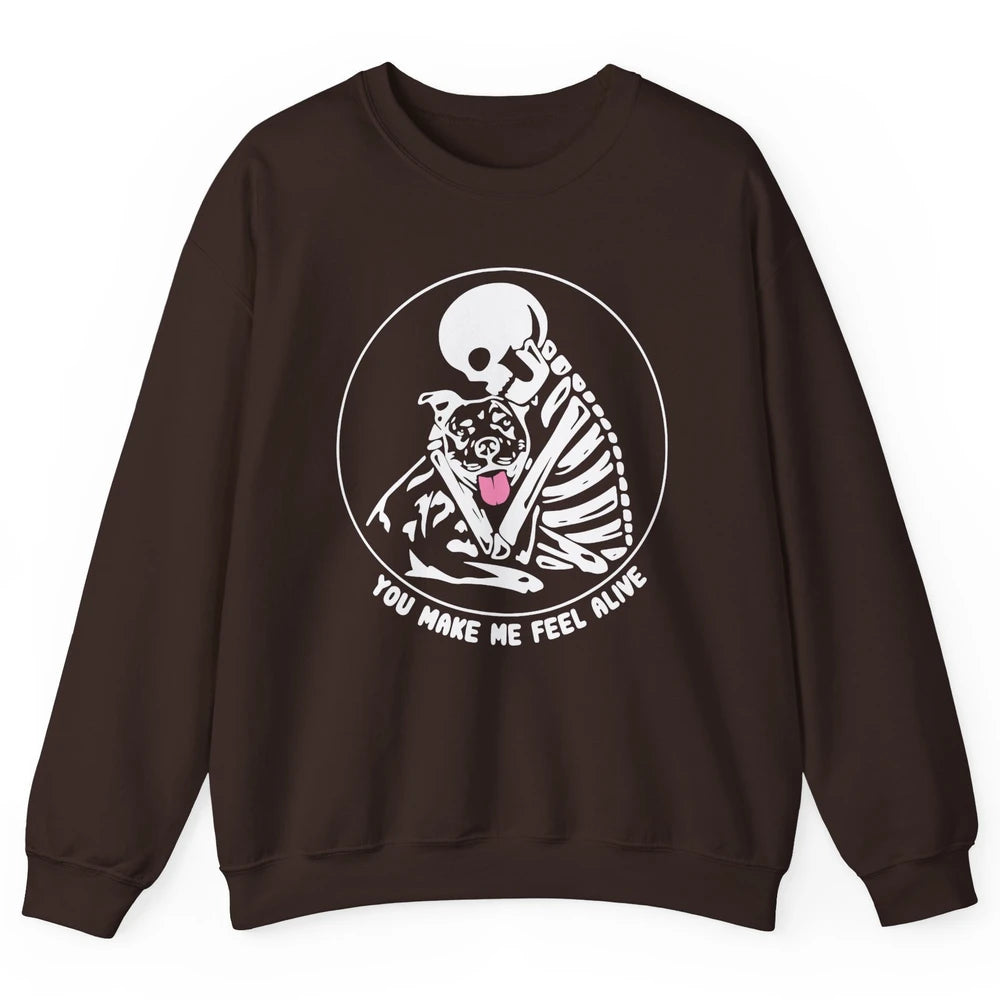 Pit Bull You Make Me Feel Alive Skeleton Pit Bull Dog Lovers Unisex Crewneck Sweatshirt