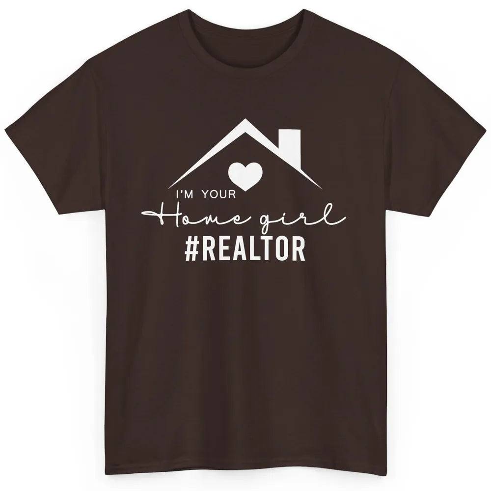 Realtor I'm Your Home Girl Real Estate Housing Investment Classic Unisex T-Shirt