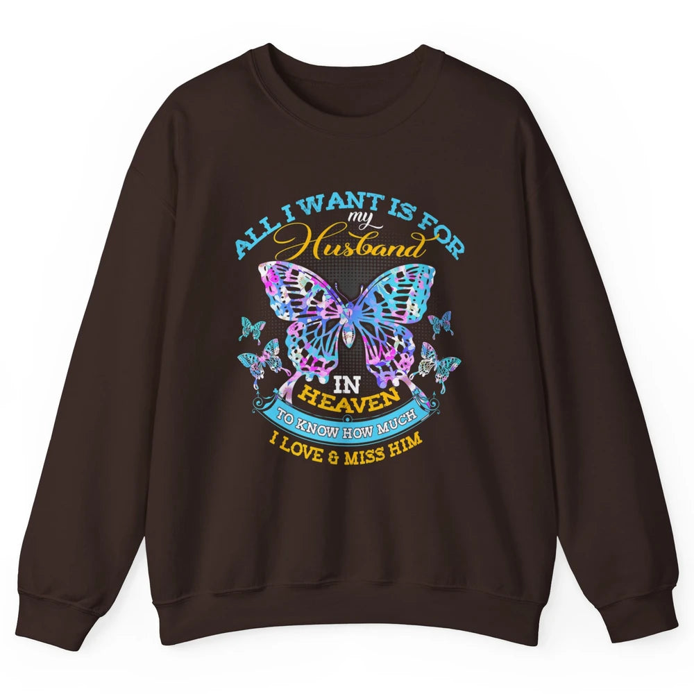 My Husband In Heaven Know I Love Miss Him Butterfly Faith Unisex Crewneck Sweatshirt