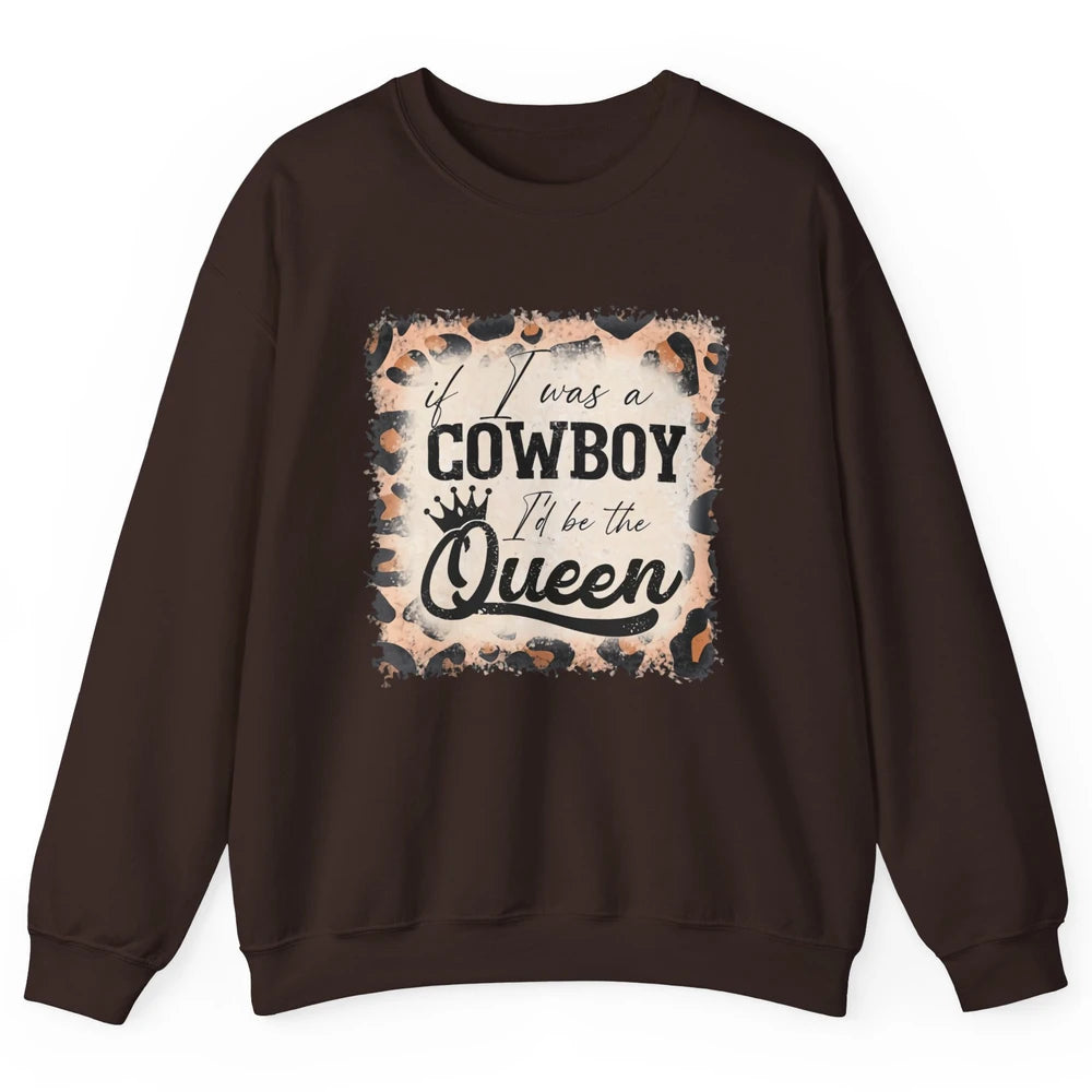 Retro Leopard If I Was A Cowboy I’d Be The Queen Cowgirl Unisex Crewneck Sweatshirt