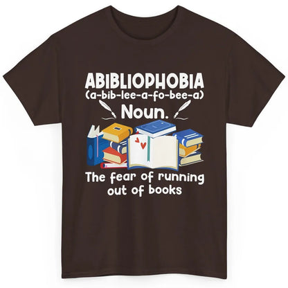 Abibliophobia Fear Of Running Out Of Books Reading Lovers Classic Unisex T-Shirt