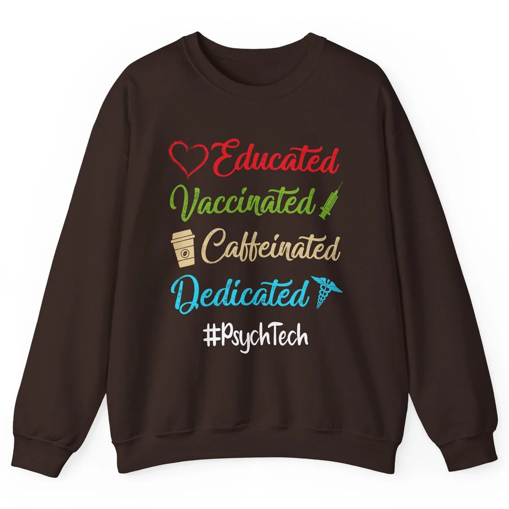 Retro Funny Psych Tech Educated Vaccinated Dedicated Gift Unisex Crewneck Sweatshirt