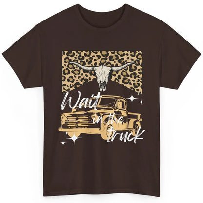 Retro Leopard Bull Skull Wait In The Truck Western Country Classic Unisex T-Shirt
