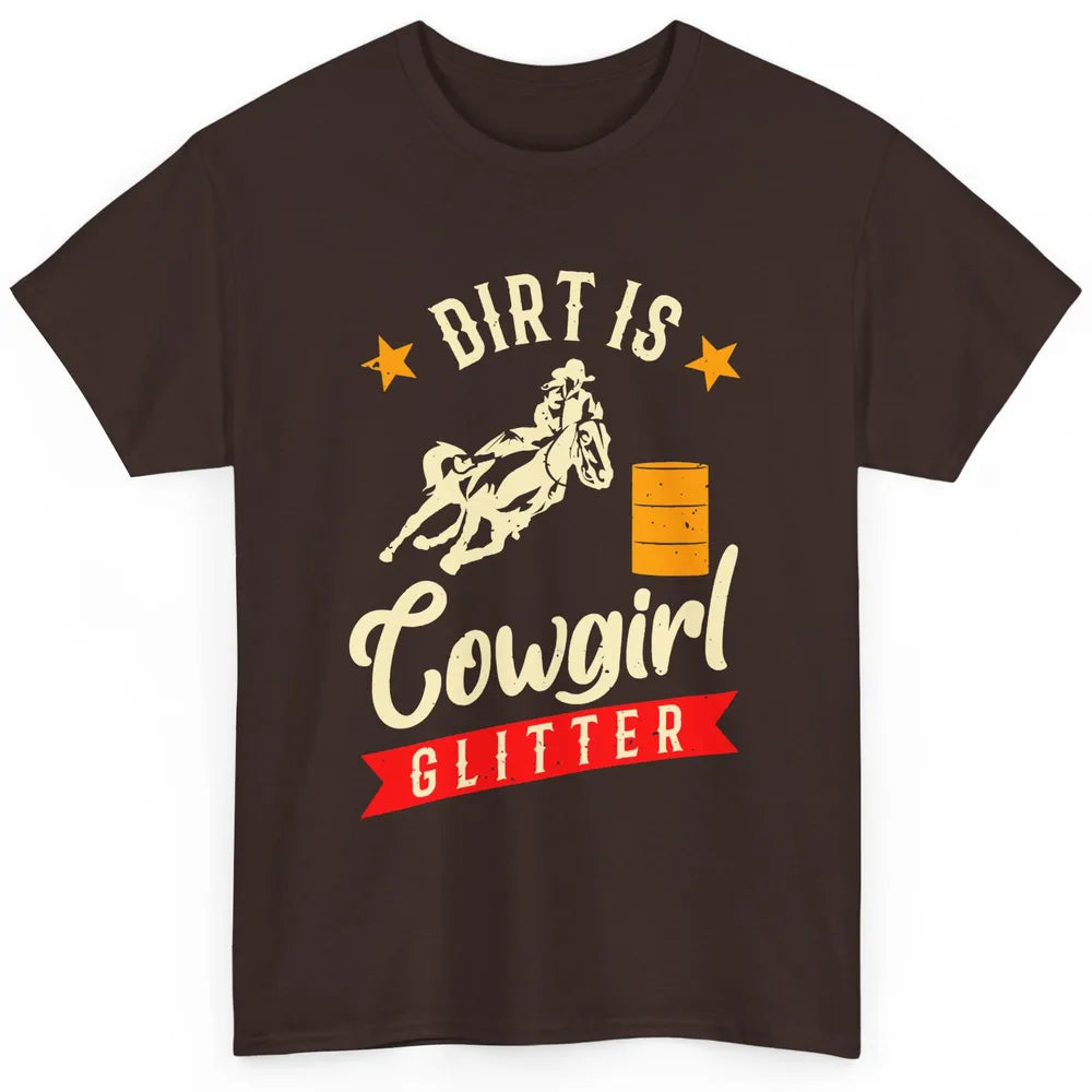 Retro Dirt Is Cowgirl's Glittering Western Country Cowboy Classic Unisex T-Shirt
