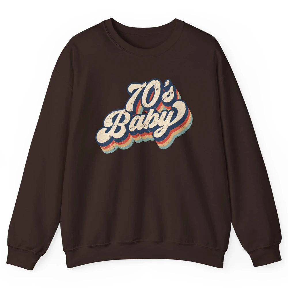 Retro 70s Baby In The 70s 1970s Born Vintage Birthday Day Unisex Crewneck Sweatshirt