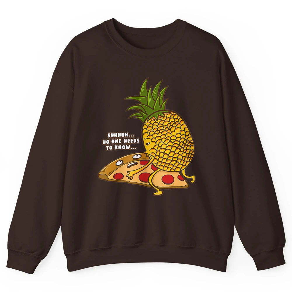 No Needs To Know Funny Pineapple Hawaiian Pizza Fast Food Unisex Crewneck Sweatshirt