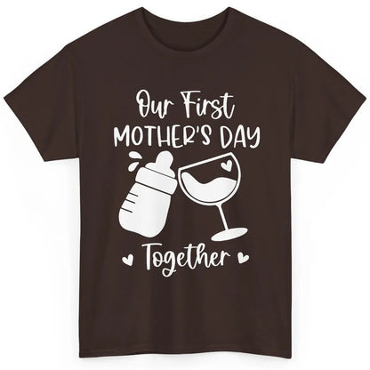 Our First Mother's Day Together Mother's Day Drinking Wine Classic Unisex T-Shirt
