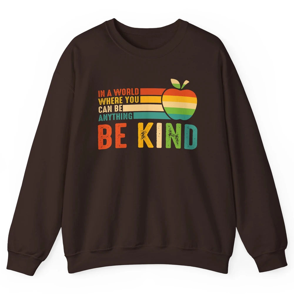 Retro Apple Teacher In A World You Can Be Anything Be Kind Unisex Crewneck Sweatshirt