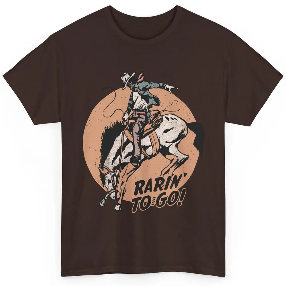 Retro Cowboy Rarin' To Go Western Country Cowgirl Horses Classic Unisex T-Shirt