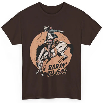 Retro Cowboy Rarin' To Go Western Country Cowgirl Horses Classic Unisex T-Shirt