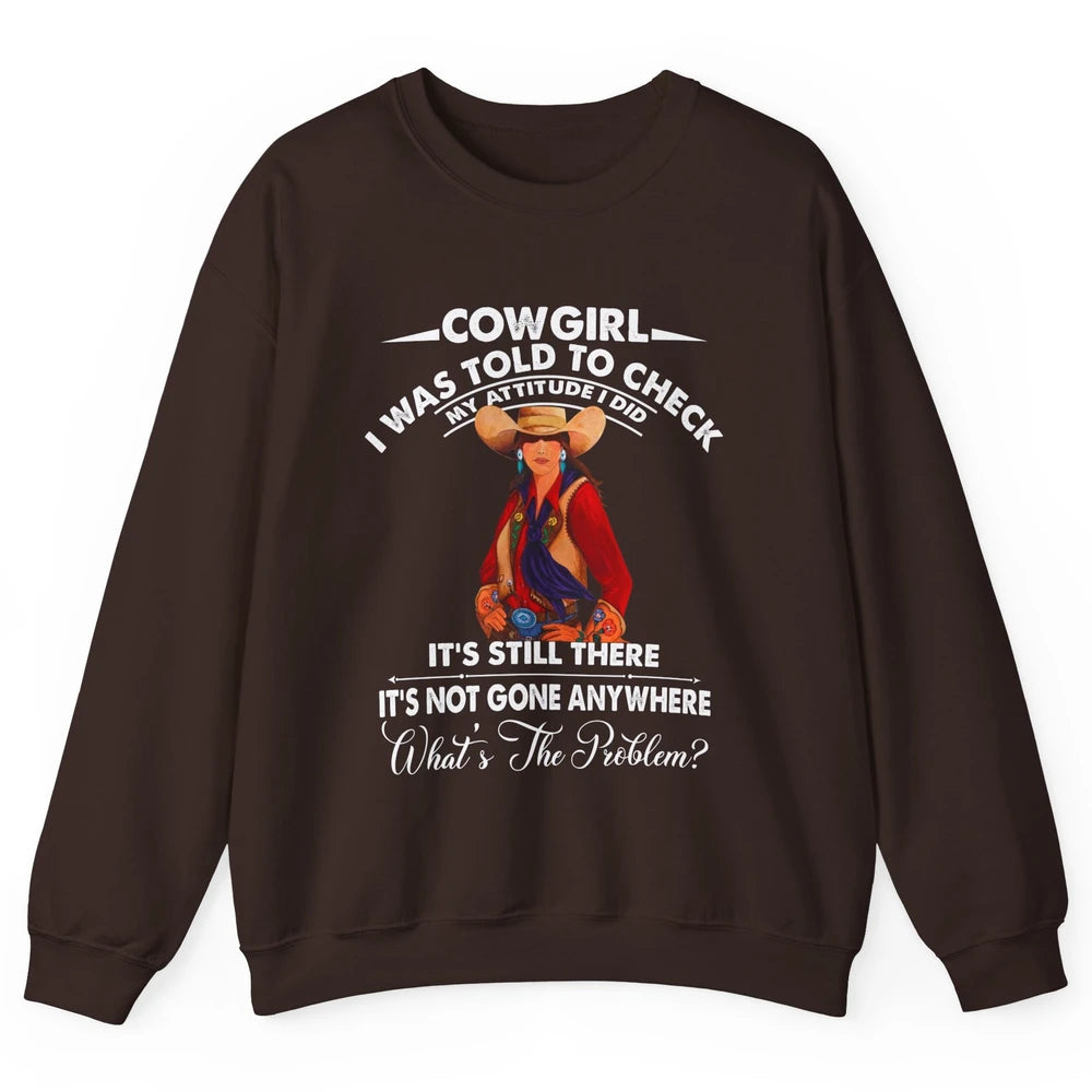 Retro Cowgirl My Attitude Still There Western Country Cowboy Unisex Crewneck Sweatshirt