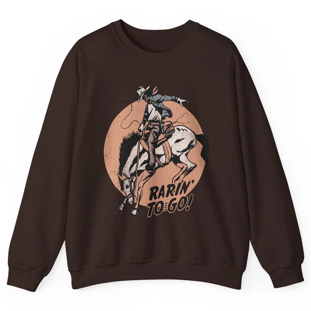 Retro Cowboy Rarin' To Go Western Country Cowgirl Horses Unisex Crewneck Sweatshirt