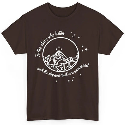 Night To The Stars Who Listen And Dreams That Are Answered Classic Unisex T-Shirt