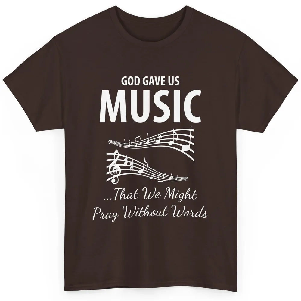 Pray God Gave Us Music Piano Christian Faith Jesus Religious Classic Unisex T-Shirt