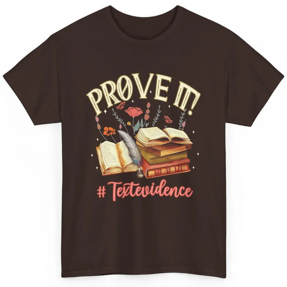 Prove It Reading Teacher Text Evidence Vintage Bookish Books Classic Unisex T-Shirt