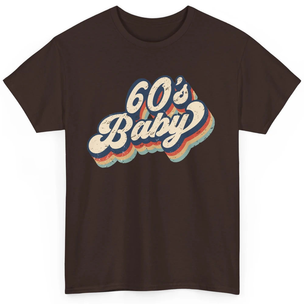 Retro 60s Baby In The 60's Made In 60s 1960s Birthday Day Classic Unisex T-Shirt