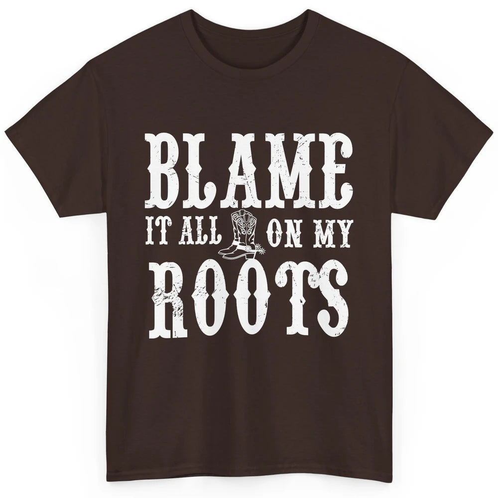 Retro Cowboy Boots Hat Blame It On My Roots Western Cowgirls Classic Unisex T-Shirt
