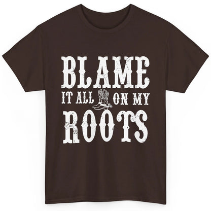 Retro Cowboy Boots Hat Blame It On My Roots Western Cowgirls Classic Unisex T-Shirt